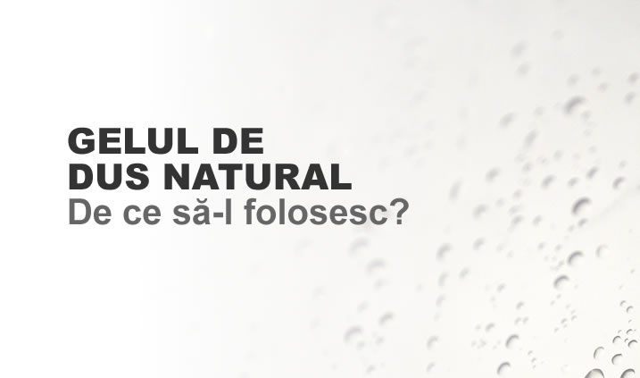 Gel de duș natural.. De ce ar trebui să-l folosesc?